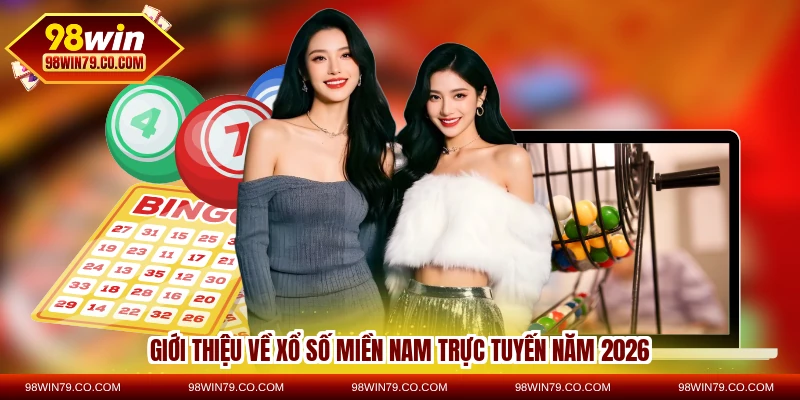 Giới thiệu về xổ số miền Nam trực tuyến năm 2026