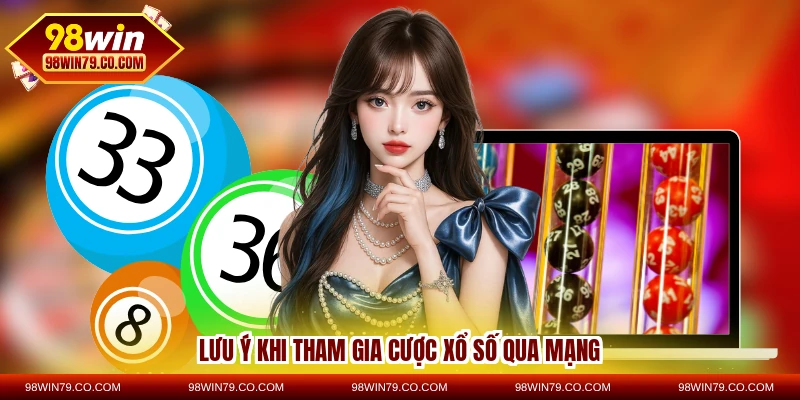 Lưu ý khi tham gia cược xổ số qua mạng