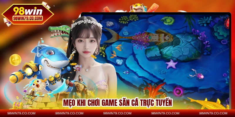 Mẹo khi chơi game săn cá trực tuyến