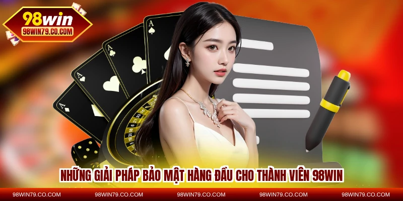 Những giải pháp bảo mật hàng đầu cho thành viên 98WIN
